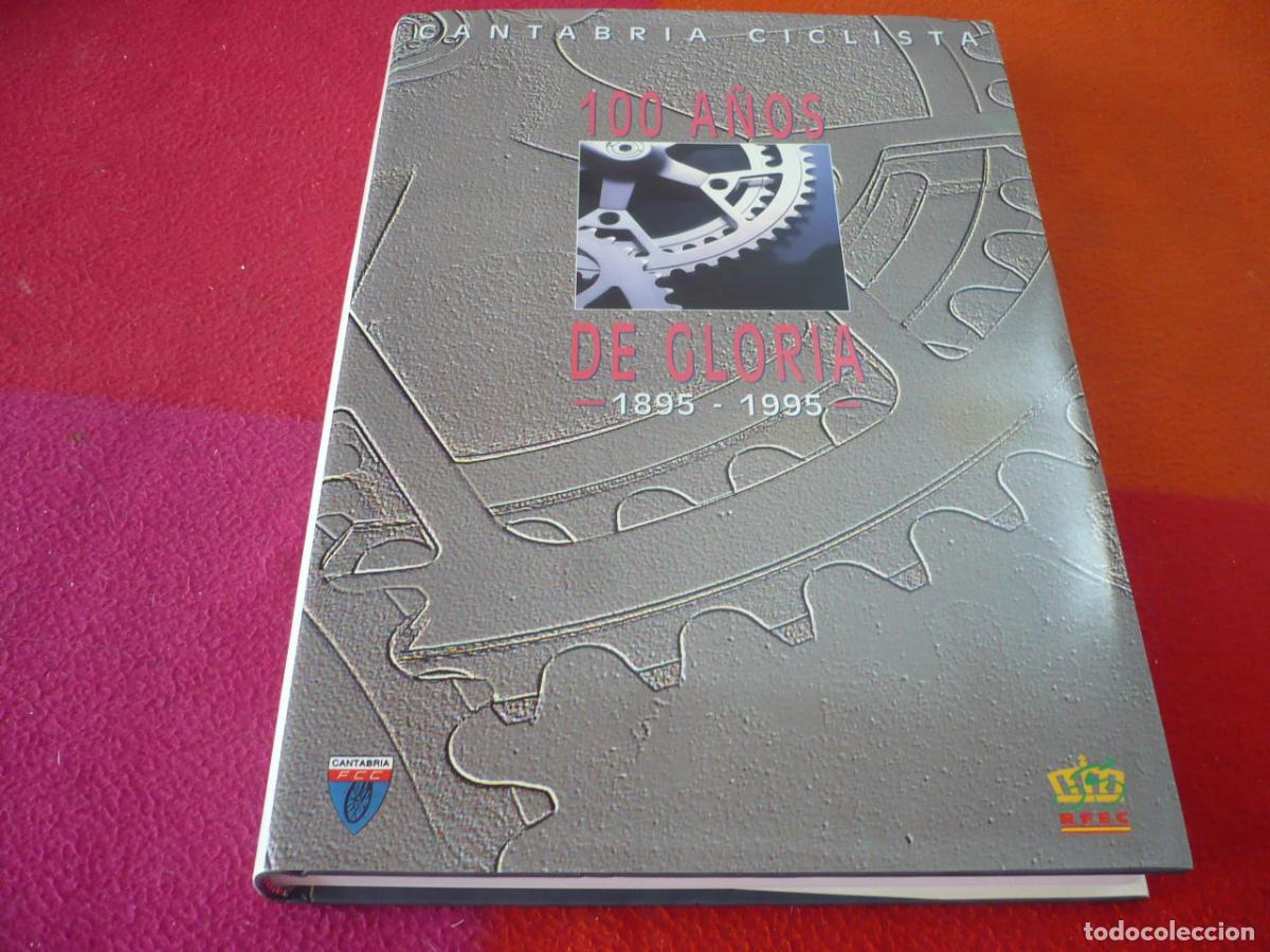 Libros de segunda mano: 100 A&Ntilde;OS DE GLORIA CANTABRIA CICLISTA 1895-1995 HISTORIA CICLISMO BICICLETA MONTA&Ntilde;A