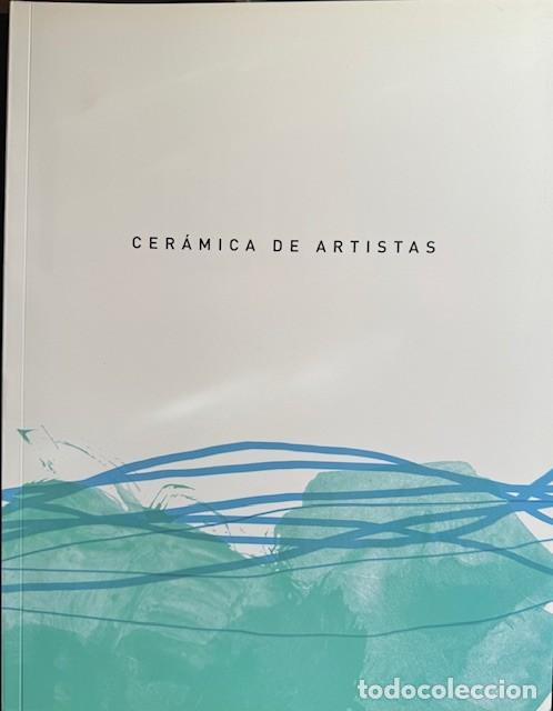 Libros de segunda mano: CER&Aacute;MICA DE ARTISTAS