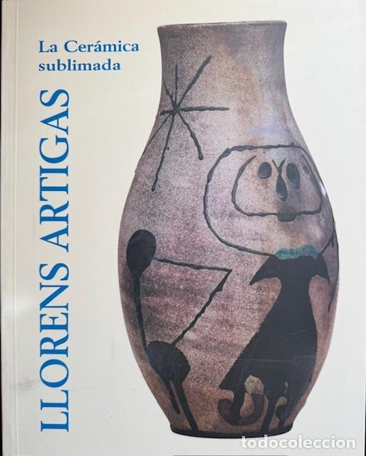 Libros de segunda mano: LLORENS ARTIGAS - LA CERAMICA SUBLIMADA - Foto 1