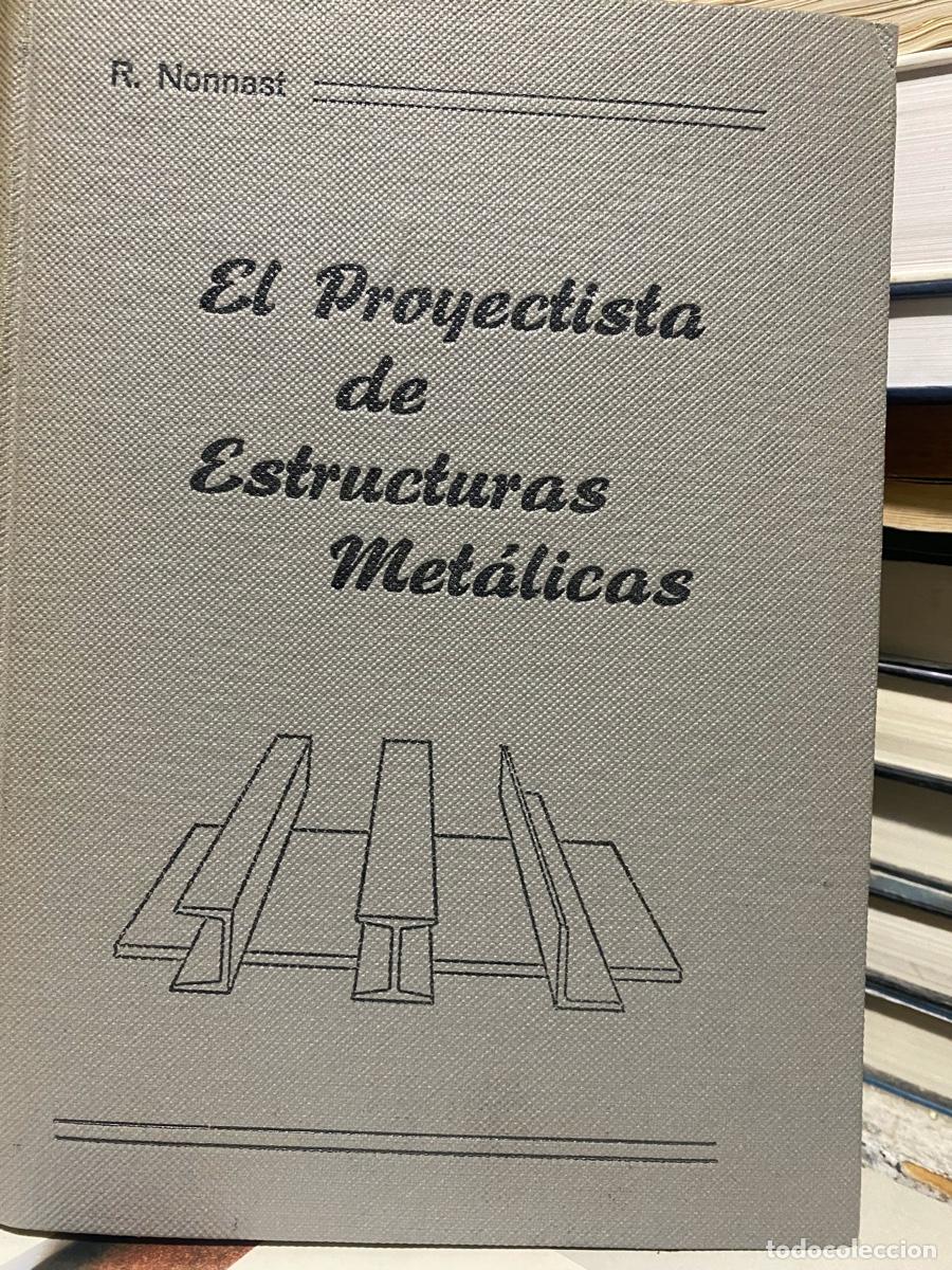 Libros de segunda mano: el proyectista de estructuras met&aacute;licas, r. nonnast - Foto 1