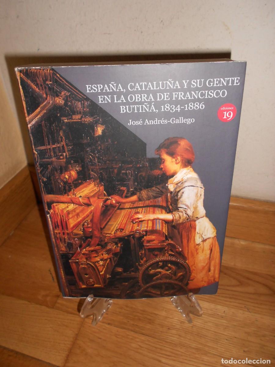 Gebrauchte B&uuml;cher: ESPA&Ntilde;A CATALU&Ntilde;A y su GENTE en la OBRA de FRANCISCO BUTI&Ntilde;A 1834-1886 - JOSE ANDRES GALLEGO - 1&euro;y+