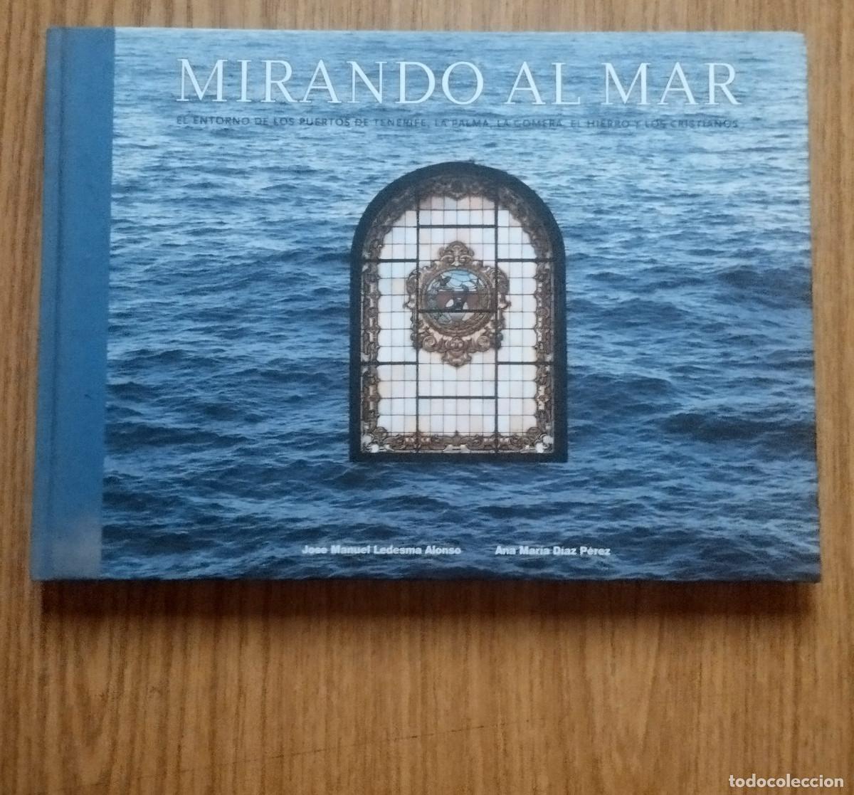 Libros de segunda mano: Libro MIRANDO AL MAR - EL ENTORNO DE LOS PUERTOS DE TENERIFE | Tenerife - Canarias