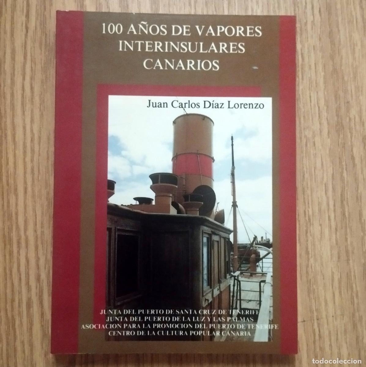 Libros de segunda mano: Libro 100 A&Ntilde;OS DE VAPORES INTERISNSULARES CANARIOS | JUAN CARLOS D&Iacute;AZ LORENZO | Tenerife - Canarias