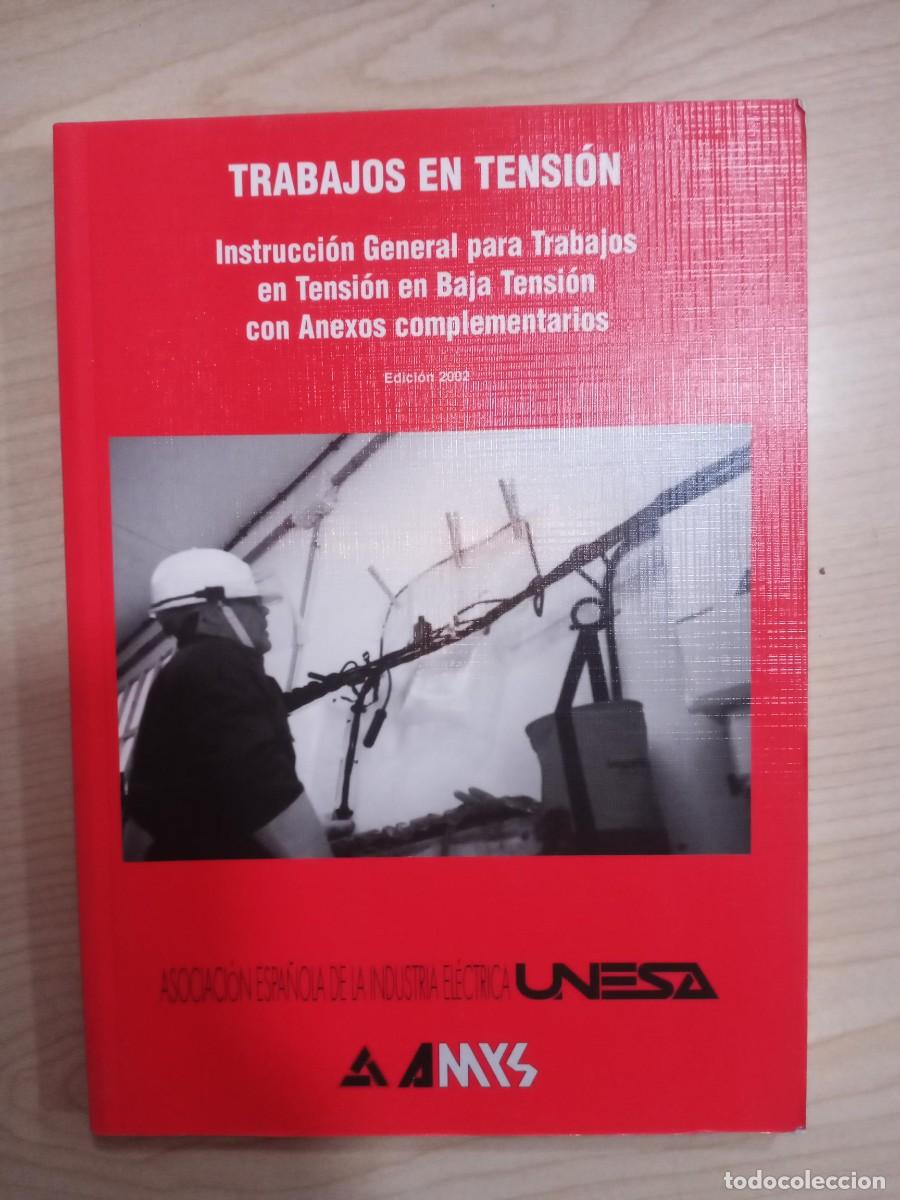 Libros de segunda mano: TRABAJOS EN TENSI&Oacute;N. INSTRUCCI&Oacute;N GENERAL PARA TRABAJOS EN TENSI&Oacute;N EN BAJA TENSI&Oacute;N 2002 UNESA AMYS