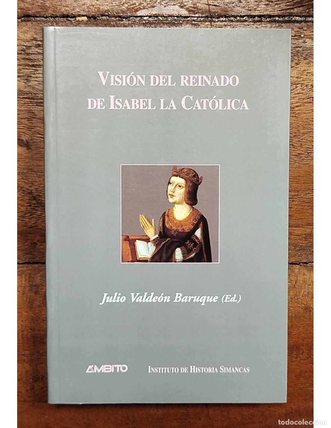 Livros em segunda m&atilde;o: VISI&Oacute;N DEL REINADO DE ISABEL LA CAT&Oacute;LICA. VALDE&Oacute;N BARUQUE, Julio (ed.). &Aacute;mbito. 2004.