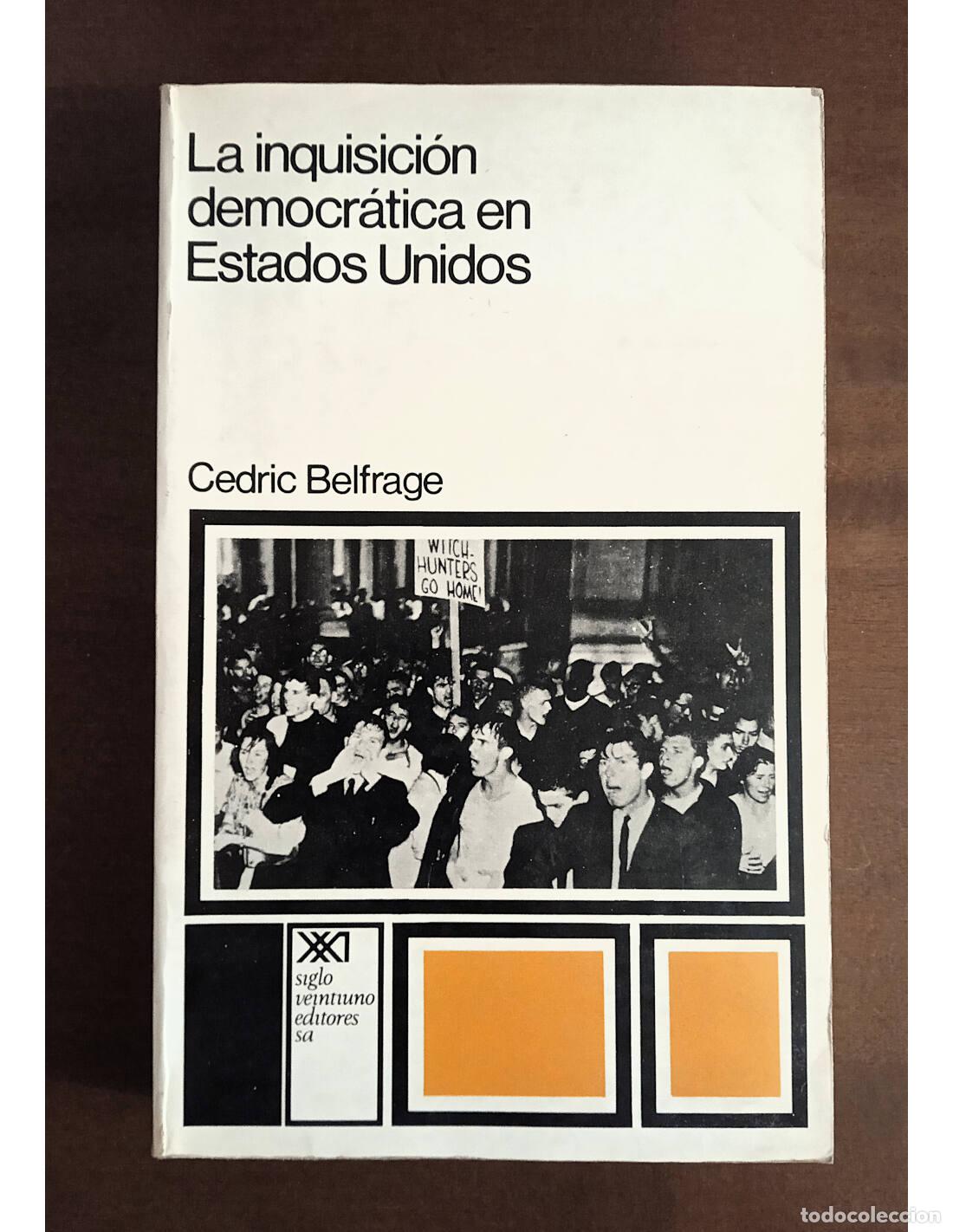 Livros em segunda m&atilde;o: LA INQUISICI&Oacute;N DEMOCR&Aacute;TICA EN ESTADOS UNIDOS. BELFRAGE, Cedric. Siglo XXI Editores. 1972.