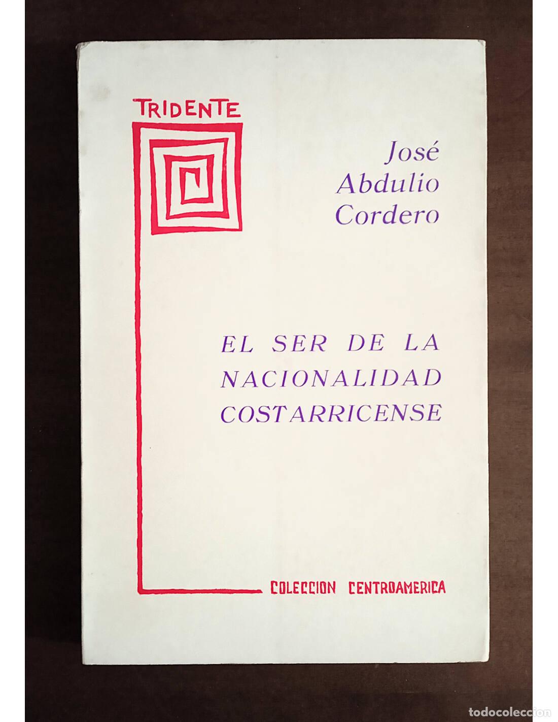 Livros em segunda m&atilde;o: EL SER DE LA NACIONALIDAD COSTARRICENSE. CORDERO, Jos&eacute; Abdulio. Editorial Tridente. 1964.