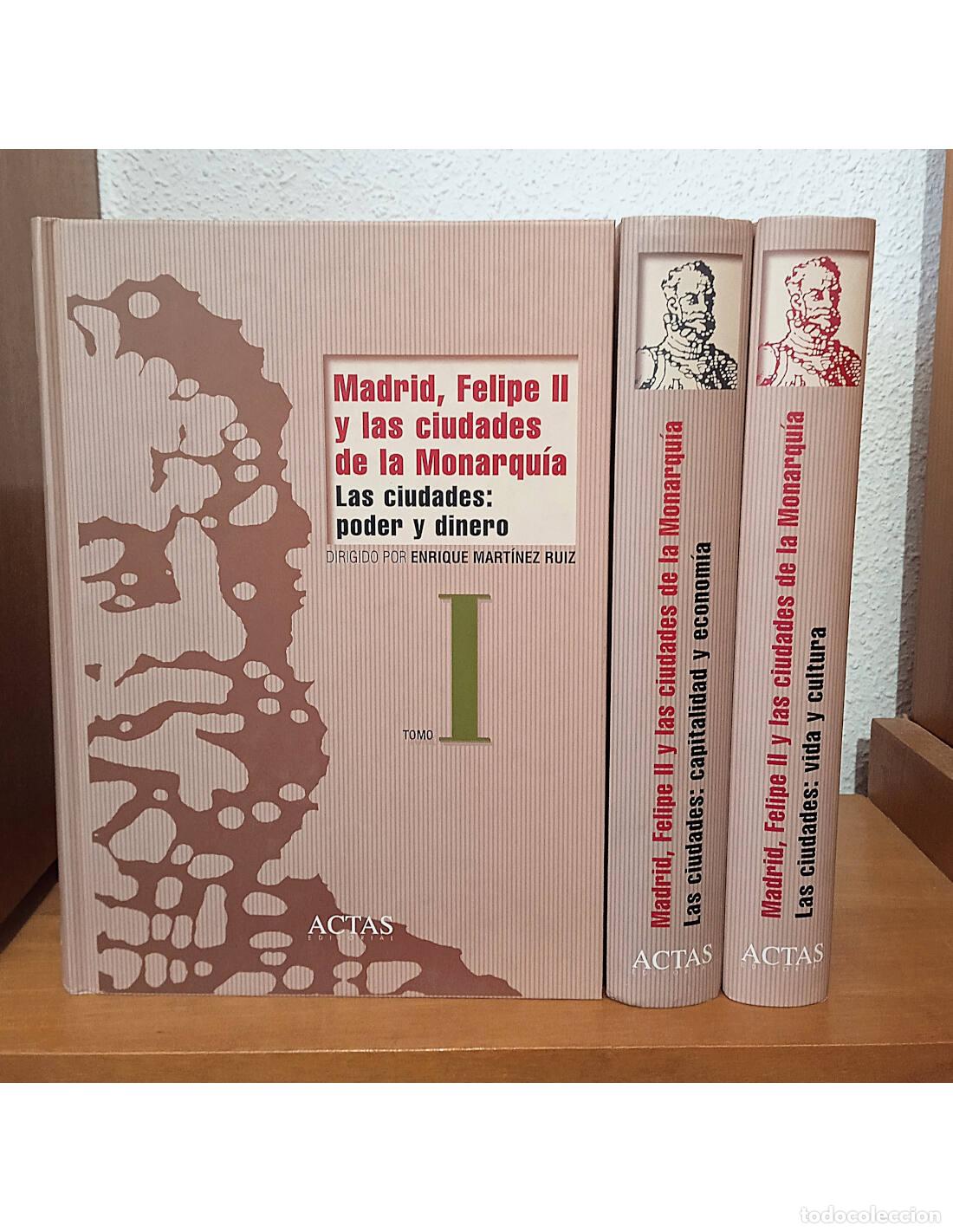 Livros em segunda m&atilde;o: MADRID, FELIPE II Y LAS CIUDADES DE LA MONARQU&Iacute;A. 3 TOMOS. MART&Iacute;NEZ RUIZ, Enrique (Ed.). Editorial A