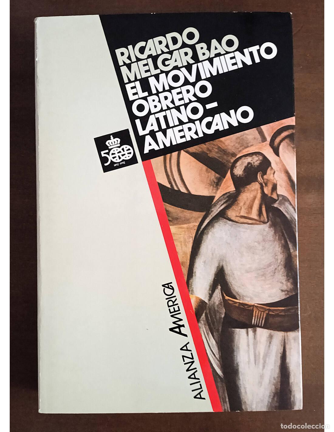 Livros em segunda m&atilde;o: EL MOVIMIENTO OBRERO LATINOAMERICANO. MELGAR BAO, Ricardo. Editorial Alianza. 1988.