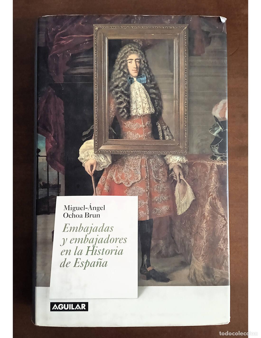 Livros em segunda m&atilde;o: EMBAJADAS Y EMBAJADORES EN LA HISTORIA DE ESPA&Ntilde;A. OCHOA BRUN, Miguel-&Aacute;ngel. Ediciones Aguilar. 2002.