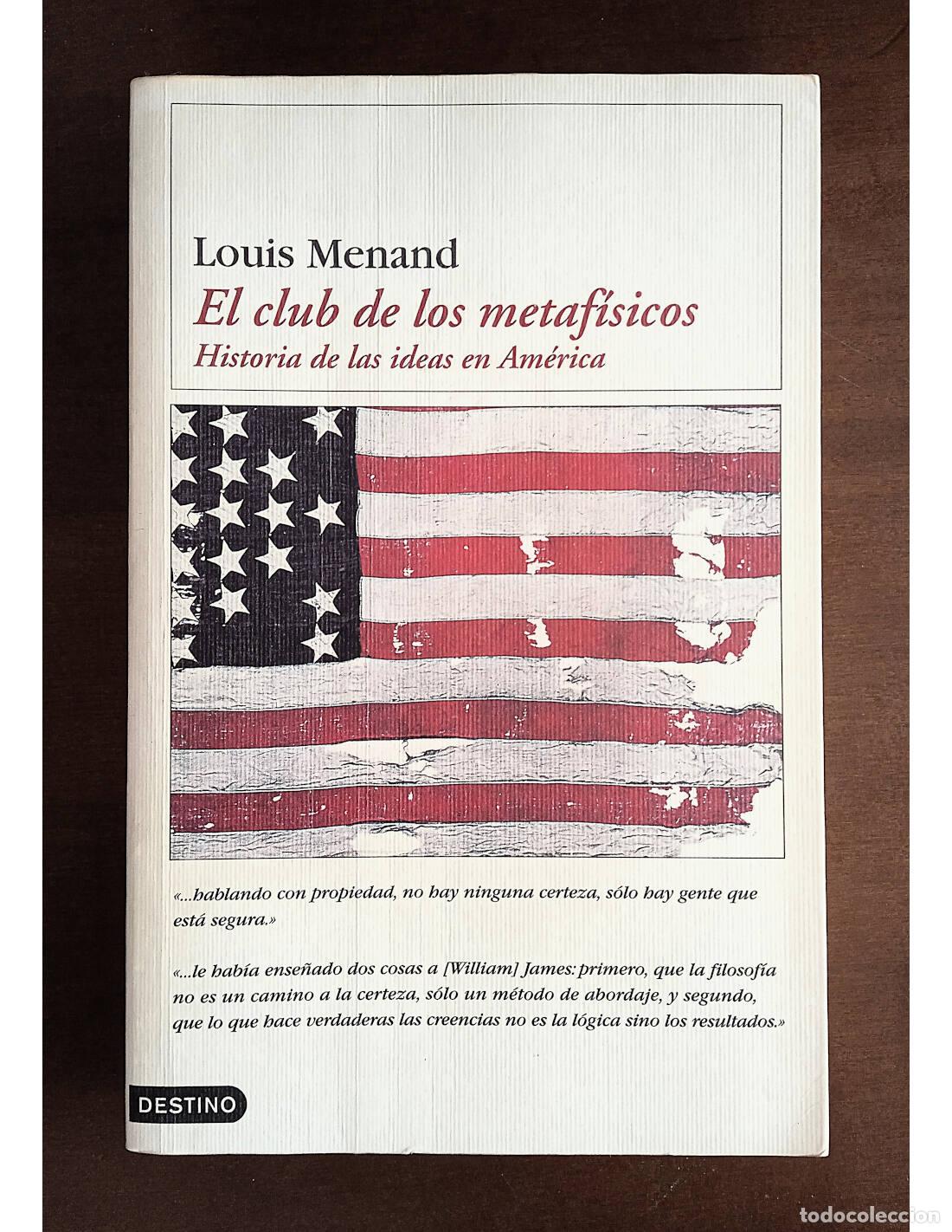 Livros em segunda m&atilde;o: EL CLUB DE LOS METAF&Iacute;SICOS: HISTORIA DE LAS IDEAS EN AM&Eacute;RICA. MENAND, Louis. Editorial Destino. 2002