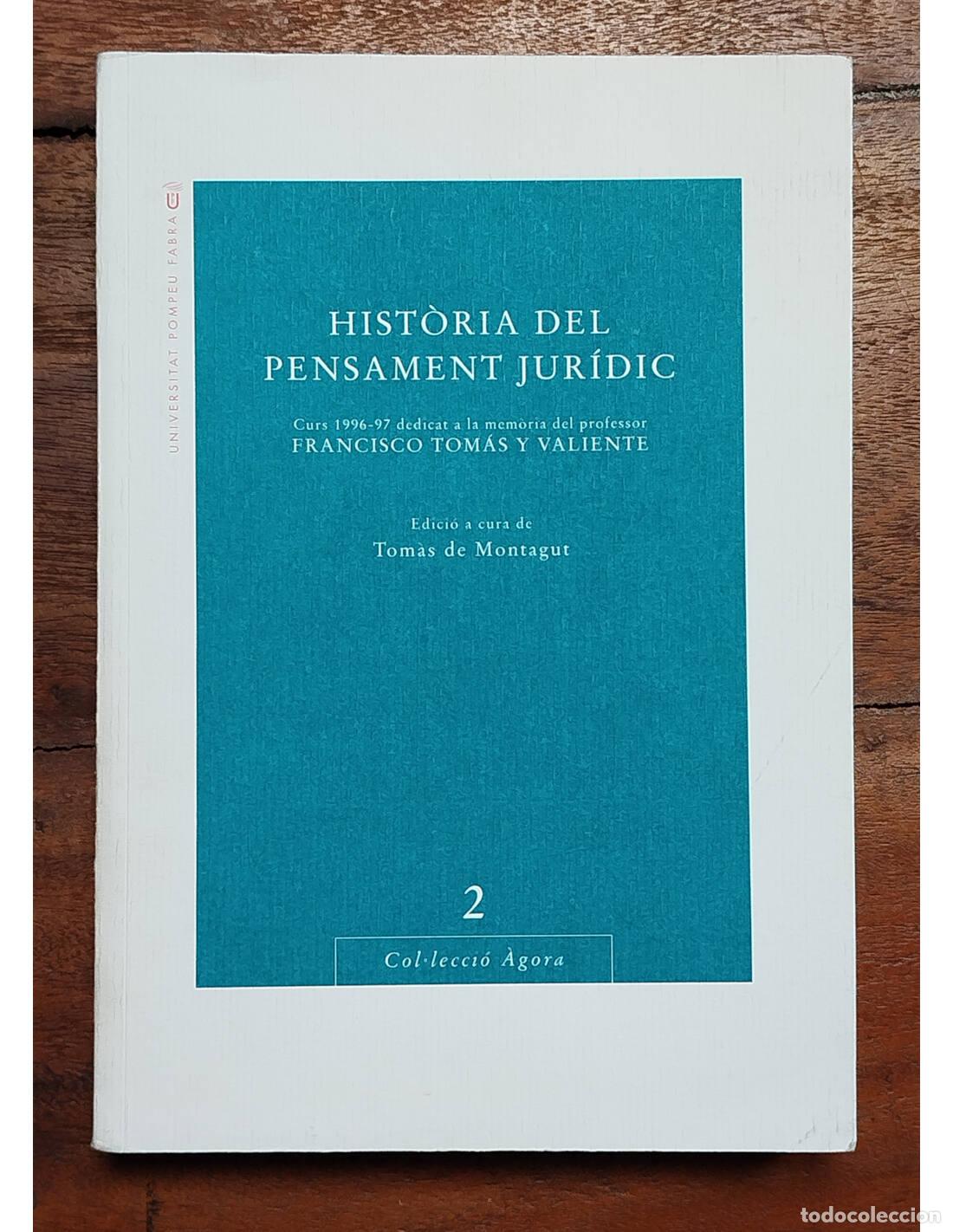 Livros em segunda m&atilde;o: HIST&Ograve;RIA DEL PENSAMENT JUR&Iacute;DIC. MONTAGUT, Tom&agrave;s de. Universitat Pompeu Fabra. 1999.