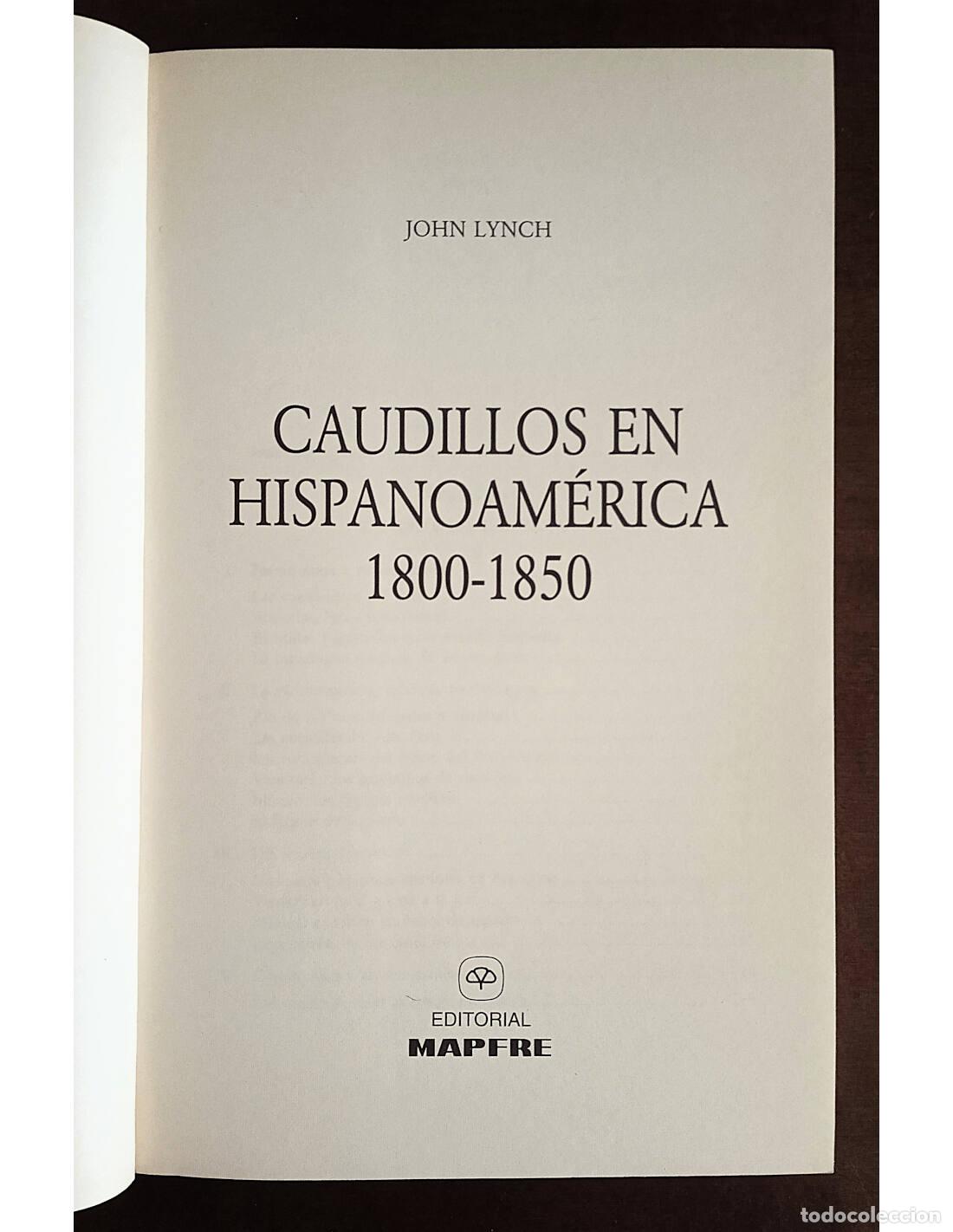 Libros de segunda mano: CAUDILLOS EN HISPANOAMERICA, 1800-1850. LYNCH, John. Editorial MAPFRE. 1993. - Foto 2
