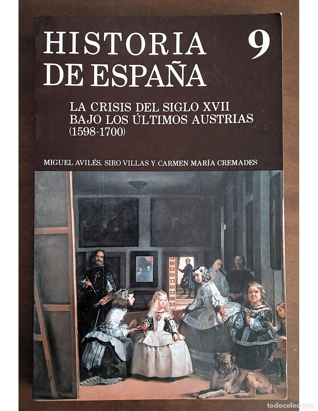 Libros de segunda mano: LA CRISIS DEL SIGLO XVII BAJO LOS &Uacute;LTIMOS AUSTRIAS (1598 - 1700). AVIL&Eacute;S, Miguel, VILLAS, Siro y CRE