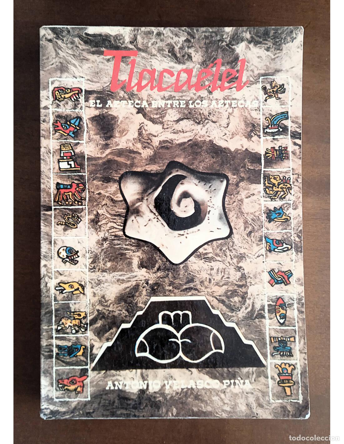 Libros de segunda mano: TLACAELEL: EL AZTECA ENTRE LOS AZTECAS. VELASCO PI&Ntilde;A, Antonio. Editorial Jus. 1979.