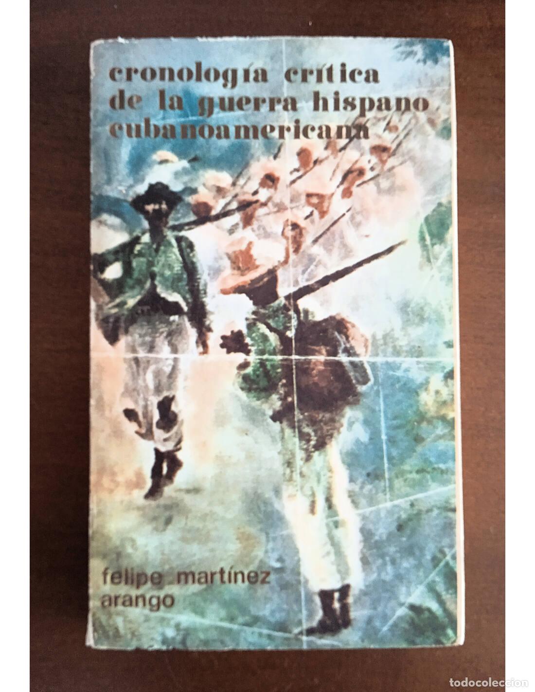 Libros de segunda mano: CRONOLOG&Iacute;A CR&Iacute;TICA DE LA GUERRA HISPANO CUBANOAMERICANA. MART&Iacute;NEZ ARANGO, Felipe. Editorial de Cienc