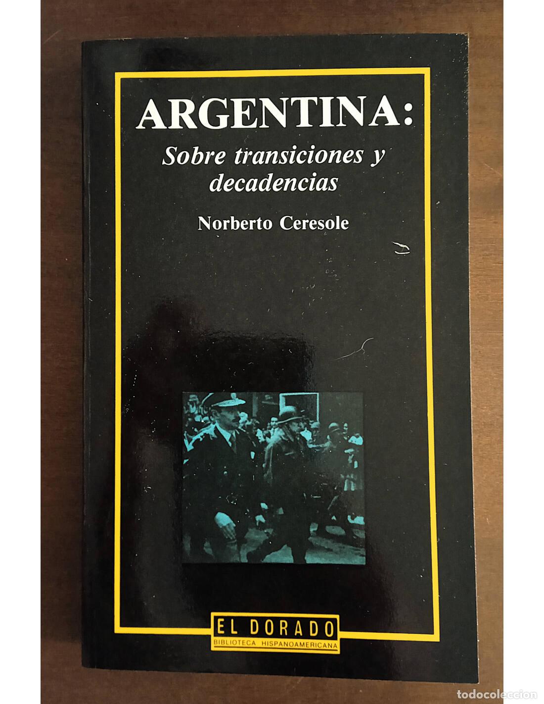Libros de segunda mano: ARGENTINA: SOBRE TRANSICIONES Y DECADENCIAS. CERESOLE, Norberto. Prensa y Ediciones Iberoamericanas.