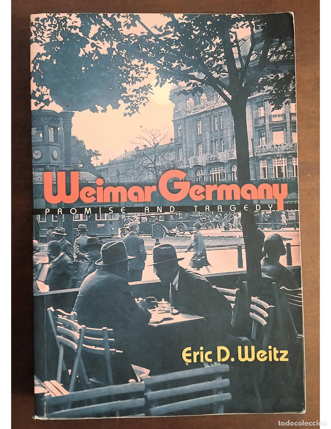 Libros de segunda mano: WEIMAR GERMANY: PROMISE AND TRAGEDY. WEITZ, Eric D.. Ediciones de la Princeton University Press. 200
