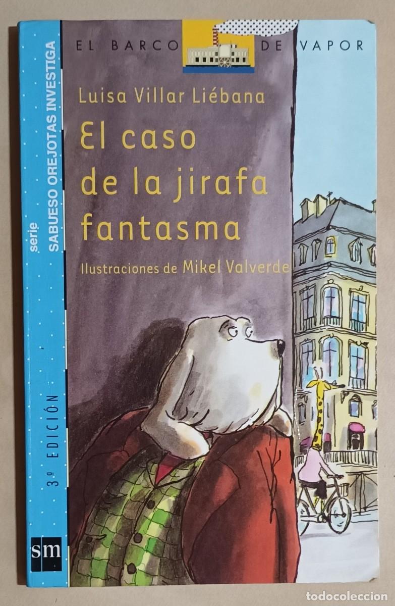 Libros de segunda mano: EL CASO DE LA JIRAFA FANTASMA - LUISA VILLAR LI&Eacute;BANA - EL BARCO DE VAPOR - SM - 2004