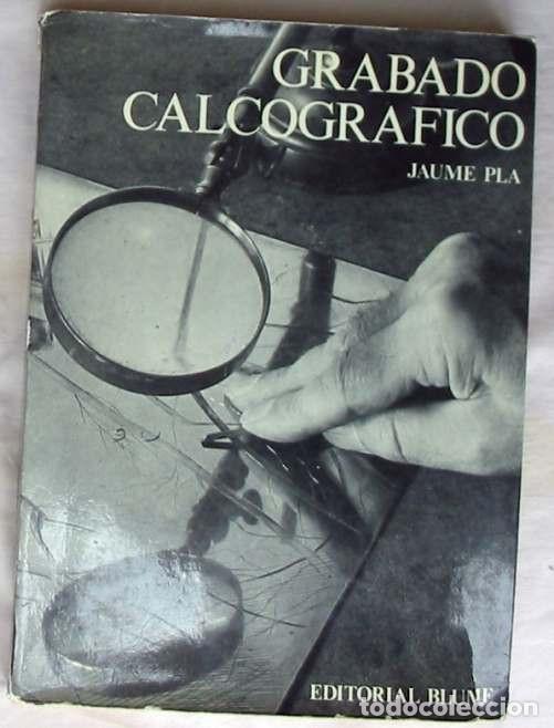 Libros de segunda mano: T&Eacute;CNICAS DEL GRABADO CALCOGR&Aacute;FICO - JAUME PLA - ED. BLUME 1977 - VER INDICE