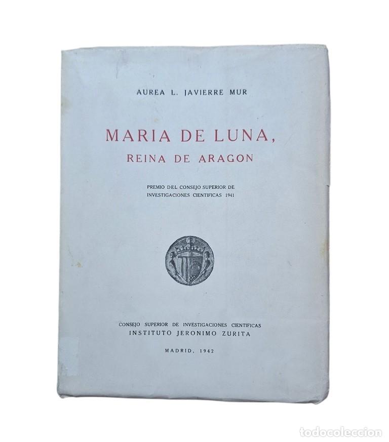 Gebrauchte B&uuml;cher: Javierre Mur, Aurea L.- MAR&Iacute;A DE LUNA, REINA DE ARAG&Oacute;N (1942)