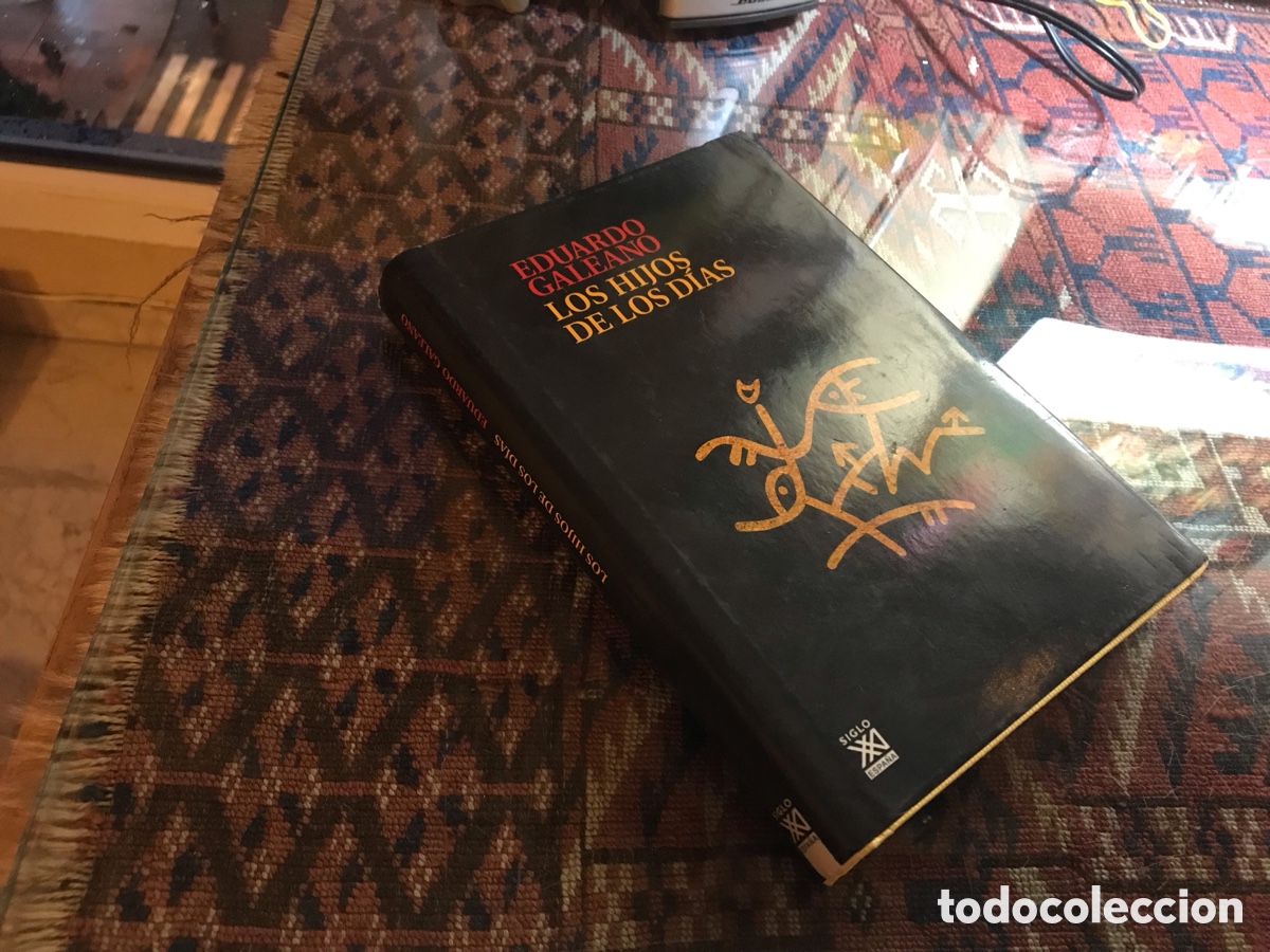 Libros de segunda mano: Los hijos de los d&iacute;as. Eduardo Galeano. Siglo XXI.