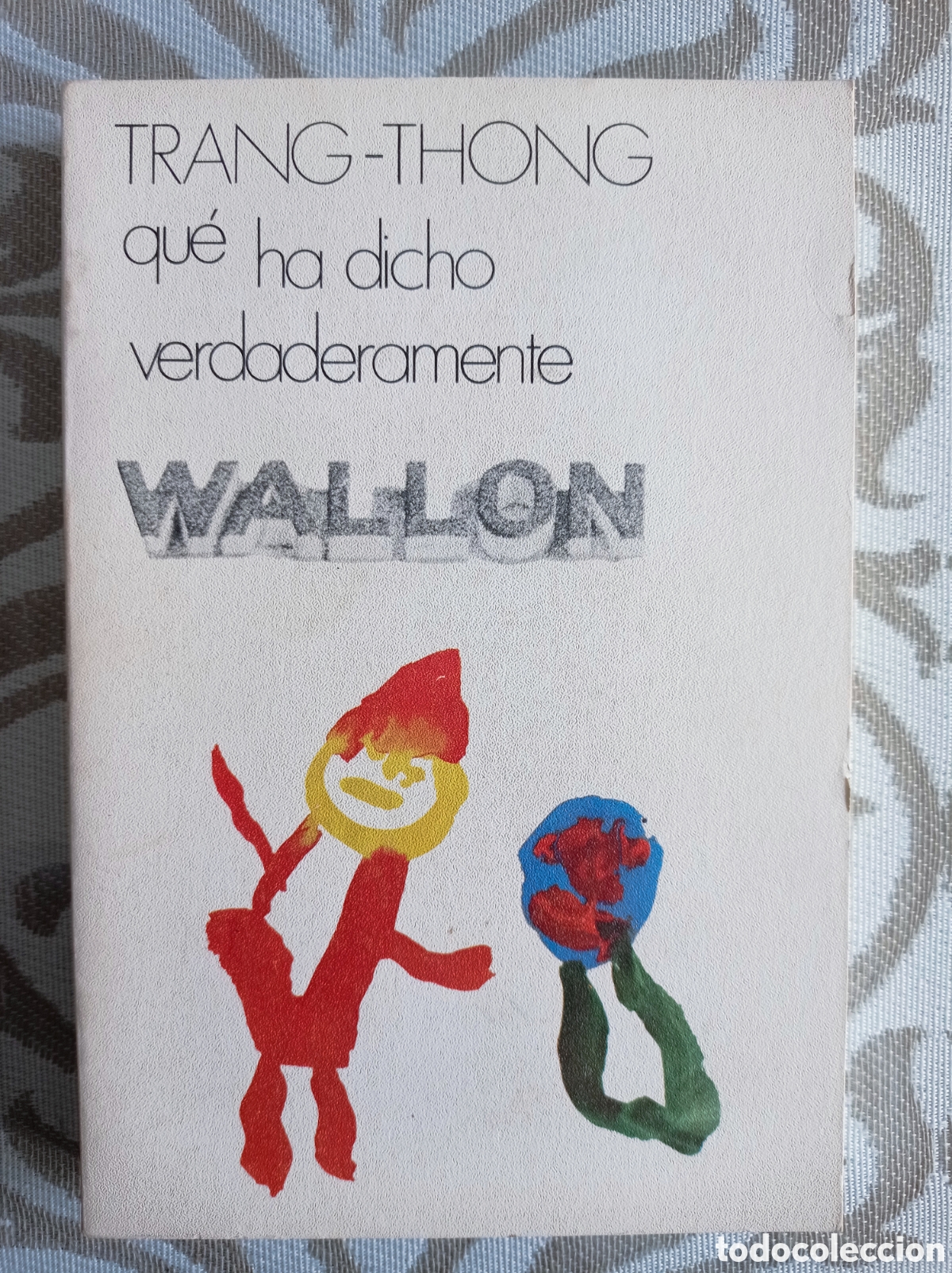Libros de segunda mano: QU&Eacute; HA DICHO VERDADERAMENTE WALLON. TRANG-THONG. PEDAGOG&Iacute;A.