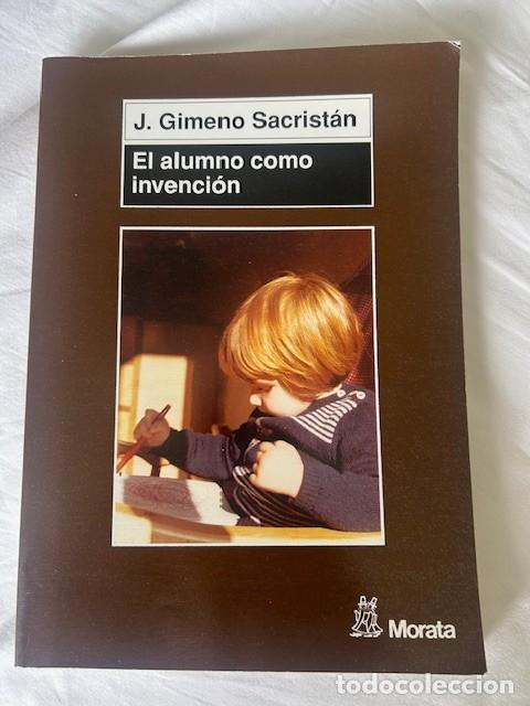 Libros de segunda mano: El alumno como invenci&oacute;n -J.Gimeno Sacrist&aacute;n-