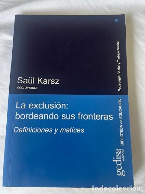 Libros de segunda mano: La exclusi&oacute;n. Bordeando sus fronteras -Saul Karsz-