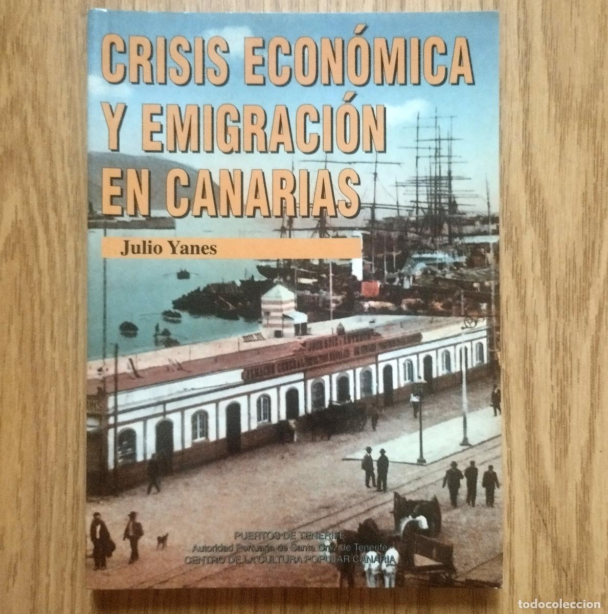 Libros de segunda mano: Libro CRISIS ECON&Oacute;MICA Y EMIGRACI&Oacute;N EN CANARIAS | JULIO YANES | Tenerife - Canarias