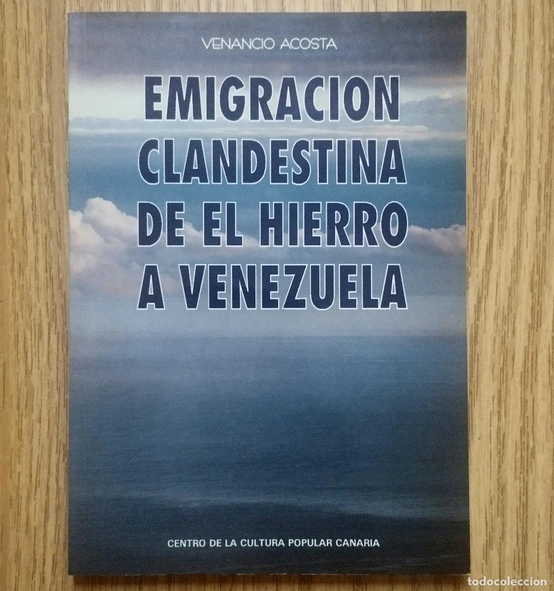 Libros de segunda mano: Libro EMIGRACI&Oacute;N CLANDESTINA DE EL HIERRO A VENEZUELA | Tenerife - Canarias
