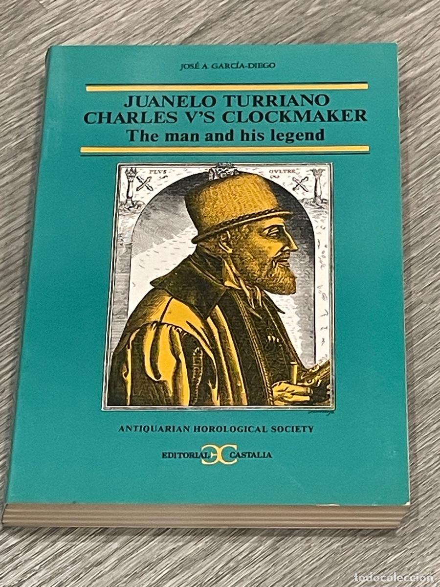Second hand books: JUANELO TURRIANO CHARLES V'S CLOCKMAKER. THE MAN AND HIS LEGEND -J A GARCIA-DIEGO - CASTALIA 1986