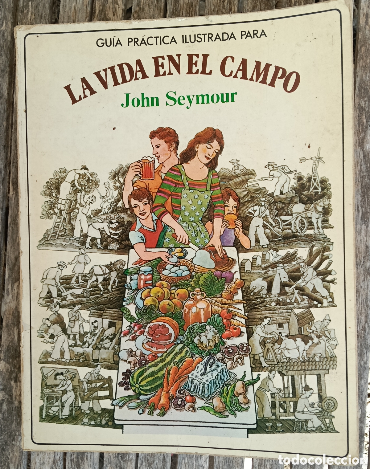Libros de segunda mano: La vida en el campo, guia pr&aacute;ctica ilustrada, John Seymour, primera edici&oacute;n 1979