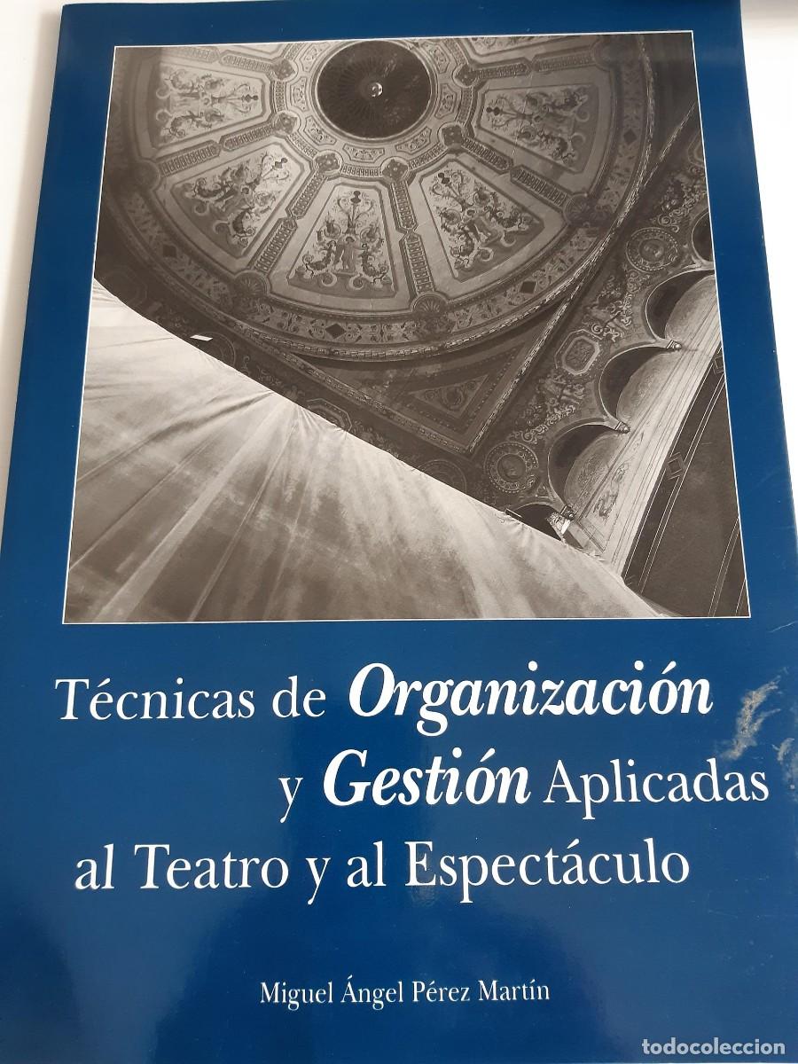 Libros de segunda mano: TECNICAS DE ORGANIZACION Y GESTION APLICADAS AL TEATRO Y AL ESPECTACULO MIGUEL ANGEL PEREZ MARTIN