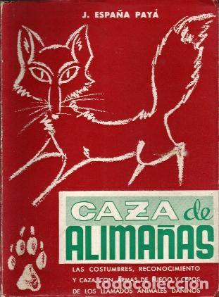 Libros de segunda mano: CAZA DE ALIMA&Ntilde;AS. Las costumbres, reconocimiento y caza con armas de fuego y cepos de los llamados m