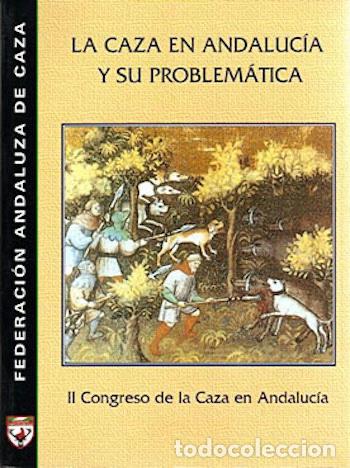 Libros de segunda mano: CAZA EN ANDALUCIA Y SU PROBLEMATICA. II Ccongreso de caza en Andalucia