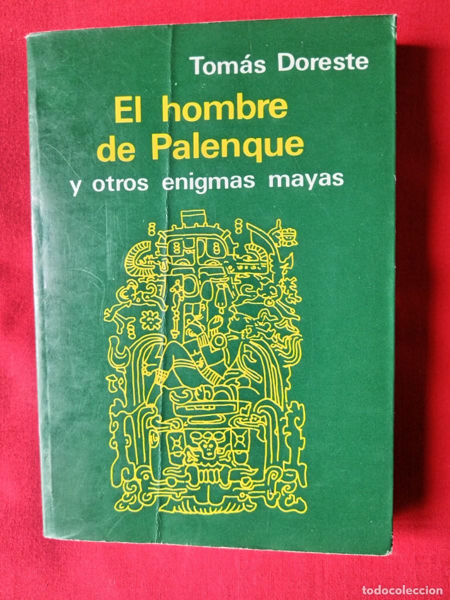 Libros de segunda mano: EL HOMBRE DE PALENQUE Y OTROS ENIGMAS MAYAS. TOM&Aacute;S DORESTE. EDIC ROCA 1984 M&Eacute;XICO 1 EDIC