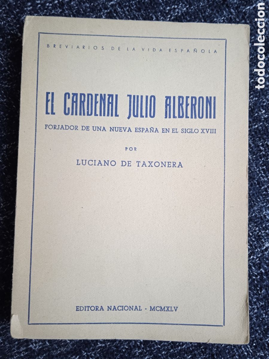 Livros em segunda m&atilde;o: El cardenal Julio Alberoni. Forjador de una nueva Espa&ntilde;a en el siglo XVIII. / Luciano de Taxonera