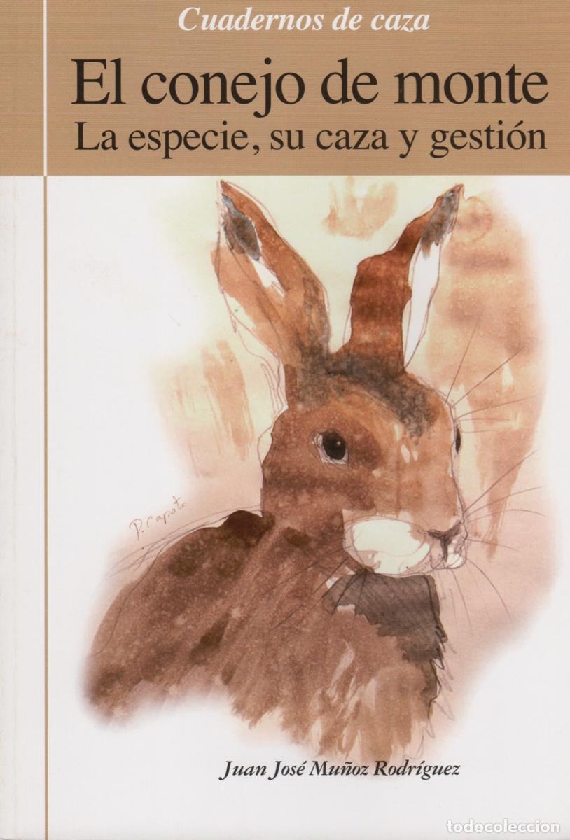 Libros de segunda mano: CONEJO DE MONTE. La especie, su caza y gesti&oacute;n