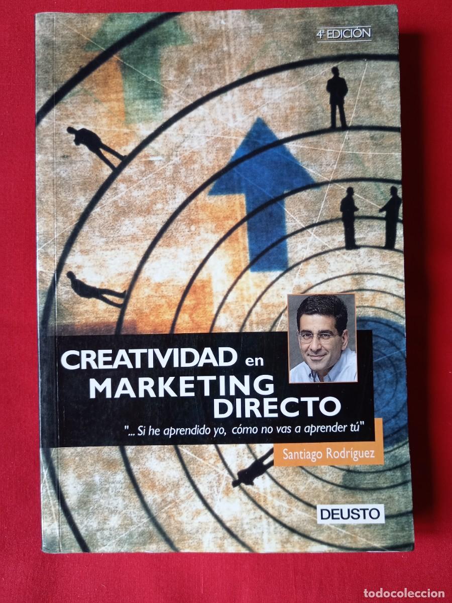 Libros de segunda mano: CREATIVIDAD EN M&Aacute;RKETING DIRECTO. SI HE APRENDIDO YO, C&Oacute;MO NO VAS A APRENDER T&Uacute;. SANTIAGO RODR&Iacute;GUEZ