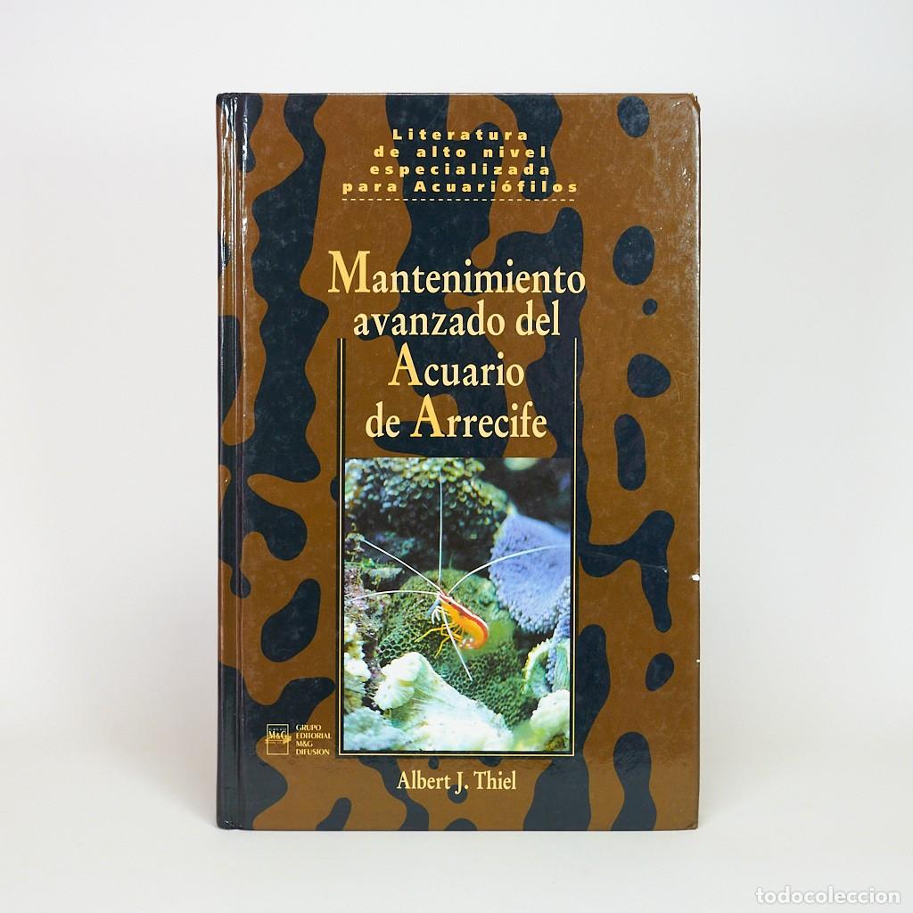 Libros de segunda mano: Libro MANTENIMIENTO AVANZADO DEL ACUARIO DE ARRECIFE | Albert J. Thiel | M&G Difusi&oacute;n | Tapa Dura