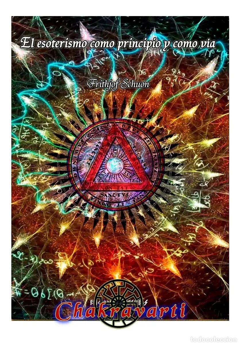 Libros de segunda mano: Frithjof Schuon &mdash; El esoterismo como principio y como v&iacute;a &mdash; Editorial Chakravarti - LM