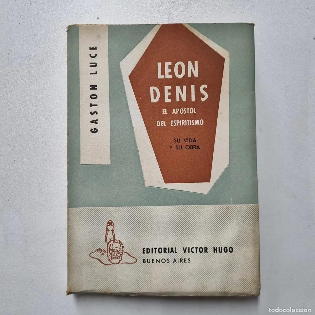 Libros de segunda mano: Gast&oacute;n Luce &ndash; Le&oacute;n Denis. El ap&oacute;stol del espiritismo. Su vida y su obra &ndash; 1959 - LM