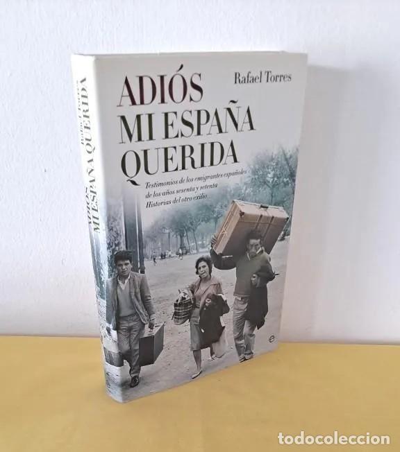 Libros de segunda mano: RAFAEL TORRES - ADIOS MI ESPA&Ntilde;A QUERIDA - LA ESFERA DE LOS LIBROS 2009 - Foto 1