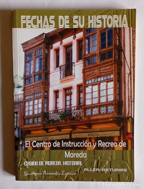 Libros de segunda mano: CASINO DE MOREDA. HISTORIAL - GUILLERMO FERNADEZ LORENZO - ALLER ( ASTURIAS )