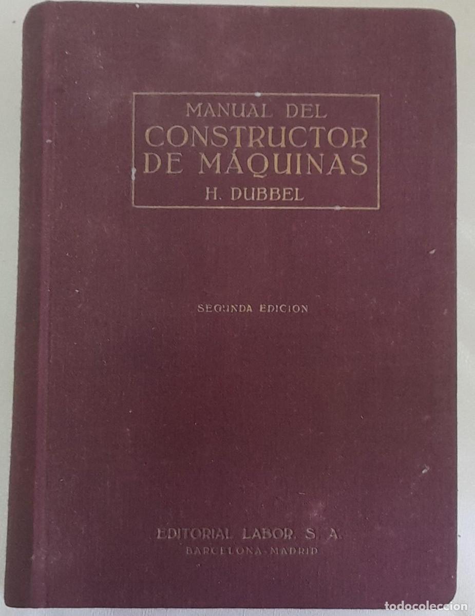 Libros de segunda mano: MANUAL DEL CONSTRUCTOR DE M&Aacute;QUINAS TOMO II, H. DUBBEL, ED. LABOR, 1945