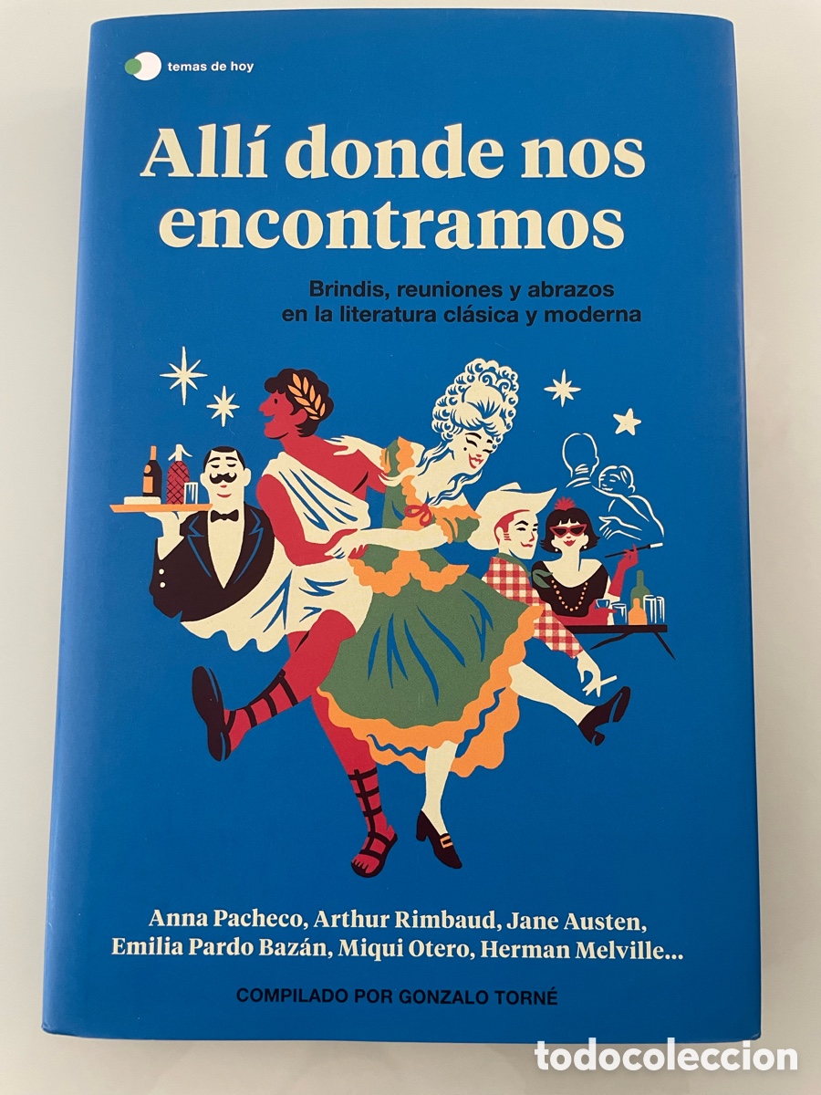 Libros de segunda mano: All&iacute; donde nos encontramos. Gonzalo Torn&eacute;. Brindis, reuniones y abrazos en la literat. 1&ordf; ed. 2021