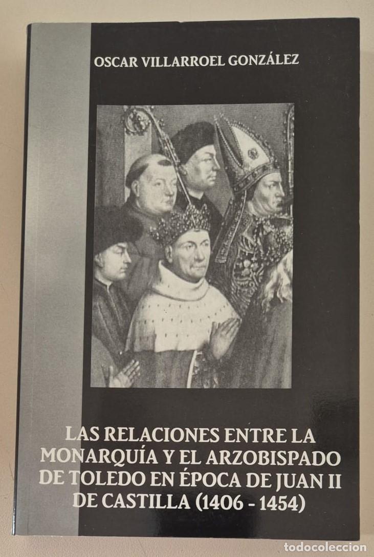 Libros de segunda mano: Las relaciones entre la monarqu&iacute;a y el arzobispado de Toledo en &eacute;poca de Juan II de Castilla