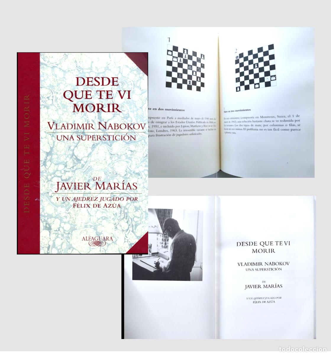 Libros de segunda mano: Mar&iacute;as, J : Desde que te vi morir. Vladimir Nabokov, una superstici&oacute;n. (Y un ajedrez, F&eacute;lix de Azua