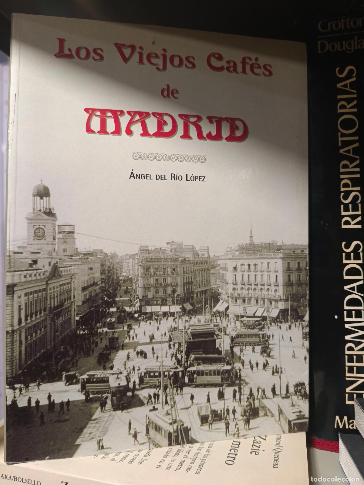 Libros de segunda mano: del R&Iacute;O L&Oacute;PEZ, &Aacute;ngel. - Los Viejos Caf&eacute;s de Madrid.
